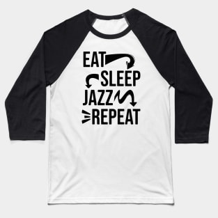 Eat,Sleep,Jazz,Repeat // Jazz lover // Bk Baseball T-Shirt